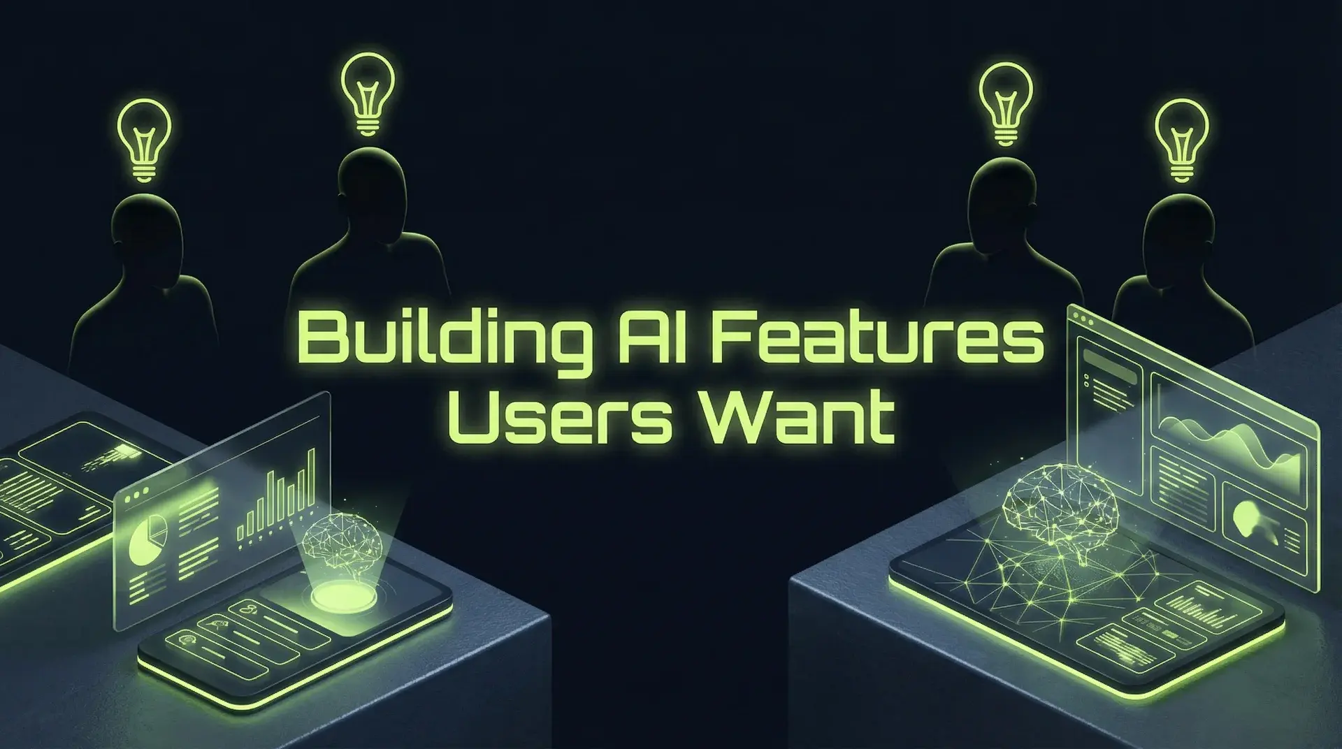 Building AI Features Users Actually Want: Product Strategy for AI Integration